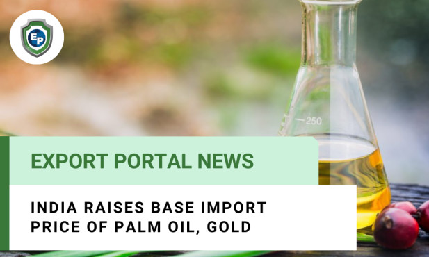 India Raises Base Import Price of Palm Oil, Gold