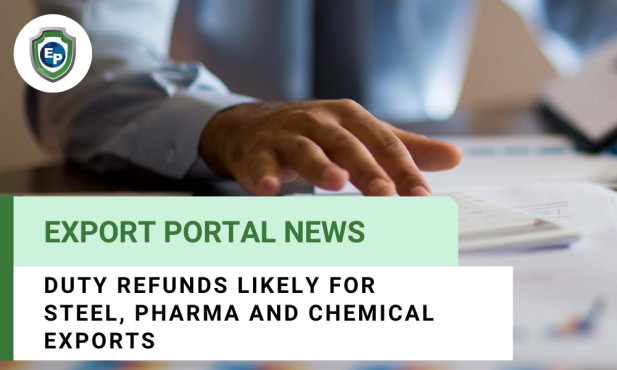 Duty Refunds Likely for Steel, Pharma and Chemical Exports