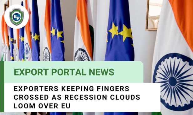 Exporters Keeping Fingers Crossed as Recession Clouds Loom Over EU